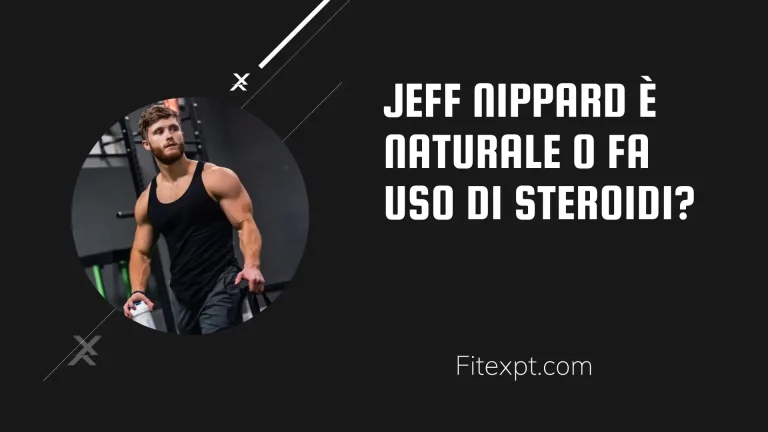 Jeff Nippard è naturale o fa uso di steroidi?